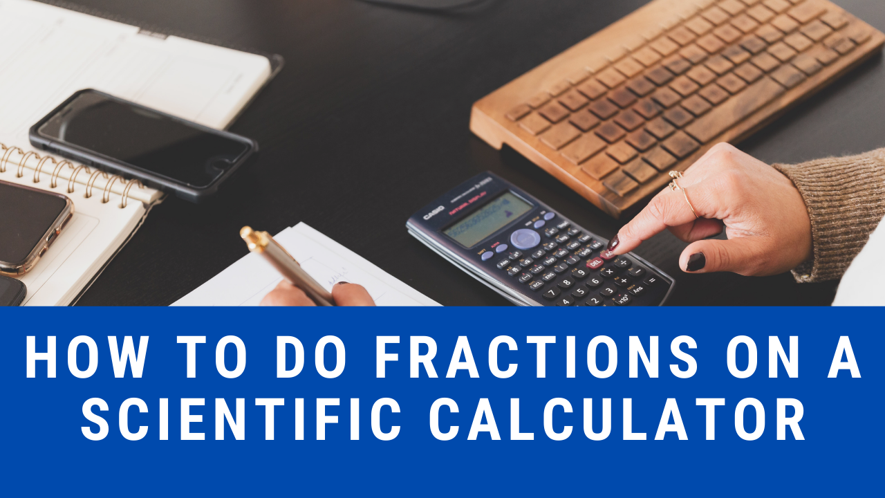 How to do fractions on scientific calculators, scientific calculator, solving fractions with calculator